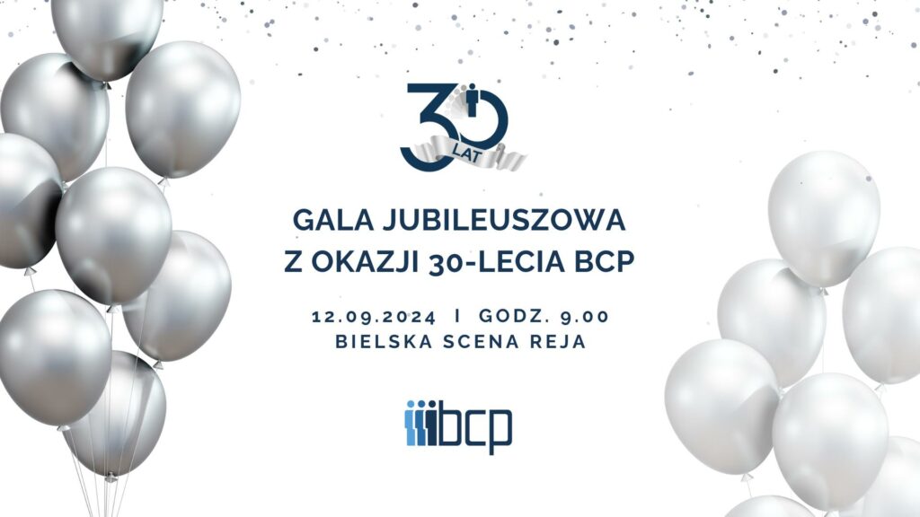 na zdjęciu są widoczne balony, logotyp Bielskiego centrum Przedsiębiorczości oraz napis 30 lat, gala jubileuszowa z okazji 30-lecia BCP 12.09.2024 godz.9.00 Bielska Scena Reja