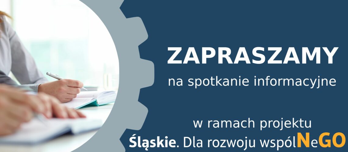 „Śląskie. Dla rozwoju wspólNeGO” – spotkanie informacyjne